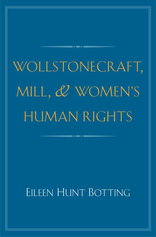 Book cover of Wollstonecraft, Mill, and Women's Human Rights