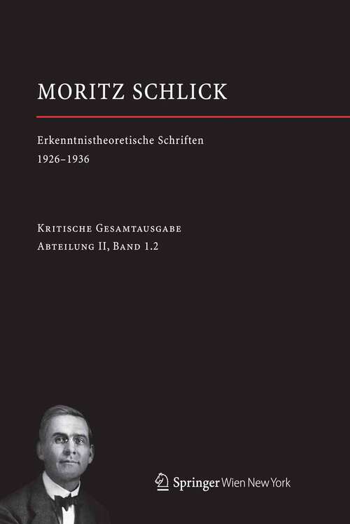 Book cover of Moritz Schlick. Erkenntnistheoretische Schriften 1926-1936 (2013) (Moritz Schlick. Gesamtausgabe #1.2)