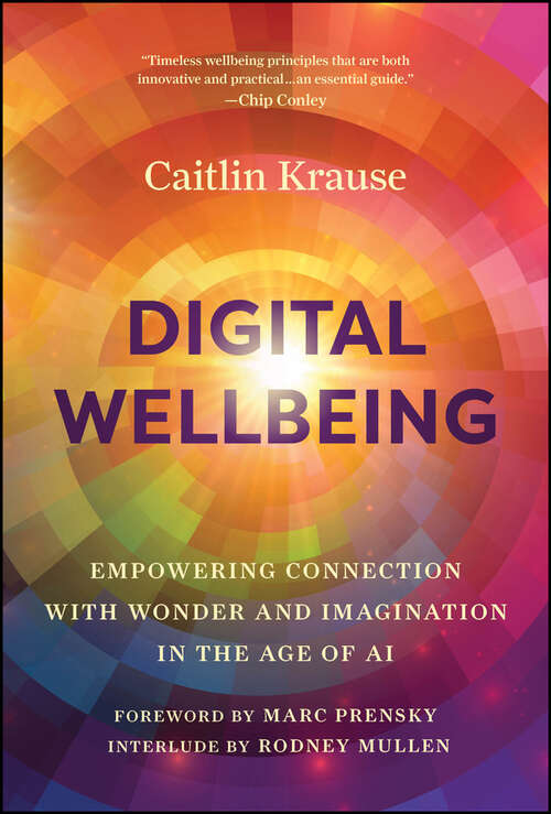 Book cover of Digital Wellbeing: Empowering Connection with Wonder and Imagination in the Age of AI