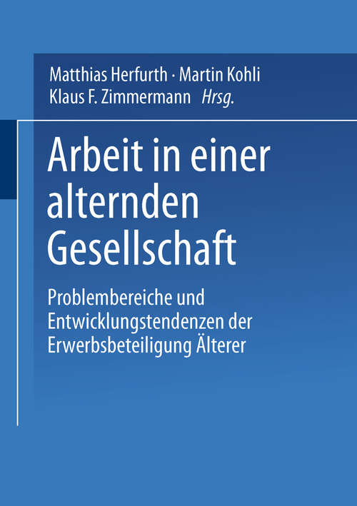 Book cover of Arbeit in einer alternden Gesellschaft: Problembereiche und Entwicklungstendenzen der Erwerbsbeteiligung Älterer (2003) (Sozialwissenschaften im Überblick)