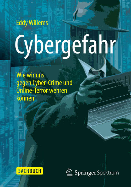 Book cover of Cybergefahr: Wie wir uns gegen Cyber-Crime und Online-Terror wehren können (1. Aufl. 2015)