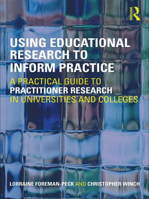 Book cover of Using Educational Research to Inform Practice: A Practical Guide to Practitioner Research in Universities and Colleges