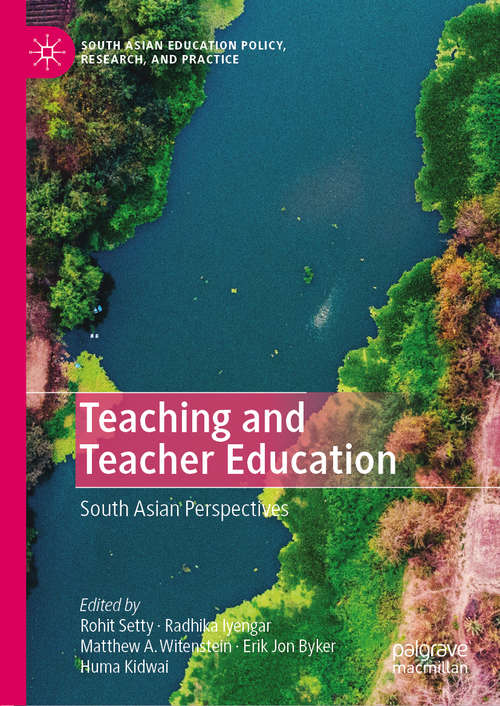 Book cover of Teaching and Teacher Education: South Asian Perspectives (1st ed. 2019) (South Asian Education Policy, Research, and Practice)