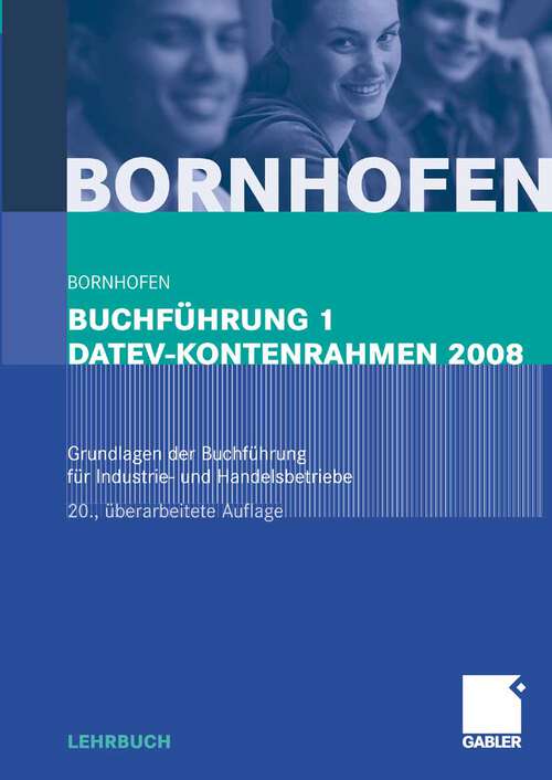 Book cover of Buchführung 1 DATEV-Kontenrahmen 2008: Grundlagen der Buchführung für Industrie- und Handelsbetriebe (20Aufl. 2008)