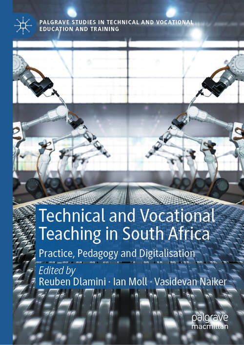 Book cover of Technical and Vocational Teaching in South Africa: Practice, Pedagogy and Digitalisation (2024) (Palgrave Studies in Technical and Vocational Education and Training)