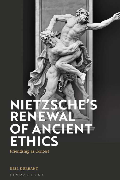 Book cover of Nietzsche's Renewal of Ancient Ethics: Friendship as Contest