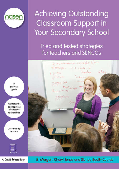 Book cover of Achieving Outstanding Classroom Support in Your Secondary School: Tried and tested strategies for teachers and SENCOs (nasen spotlight)