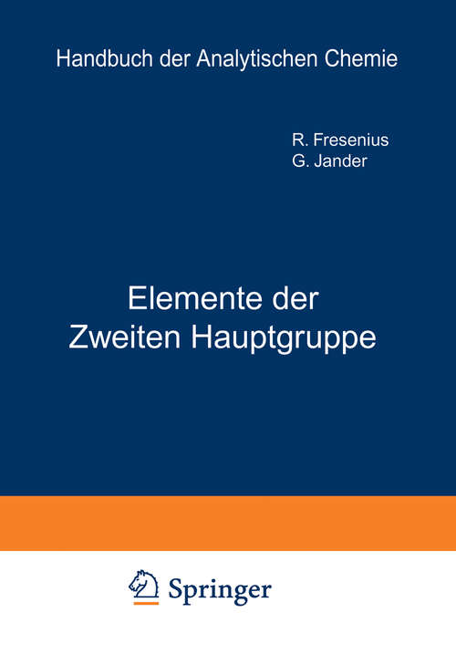 Book cover of Elemente der Ƶweiten Hauptgruppe: Beryllium · Magnesium · Calcium · Strontium · Barium · Radium und Isotope (1940) (Handbuch der analytischen Chemie   Handbook of Analytical Chemistry: 3/2/2a)