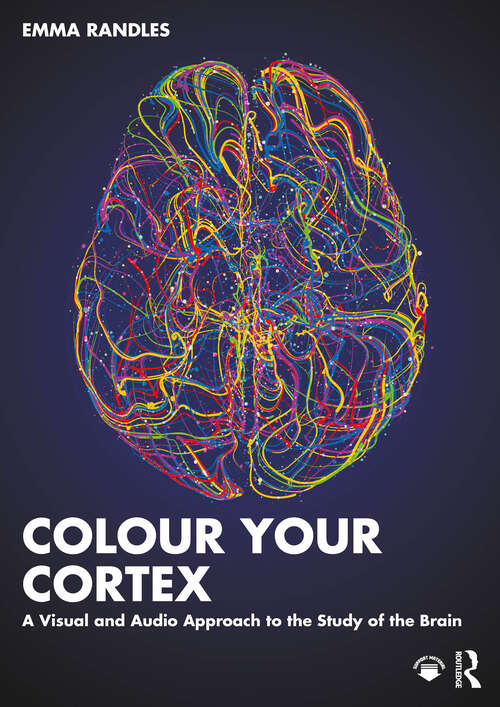 Book cover of Colour Your Cortex: A Visual and Audio Approach to the Study of the Brain