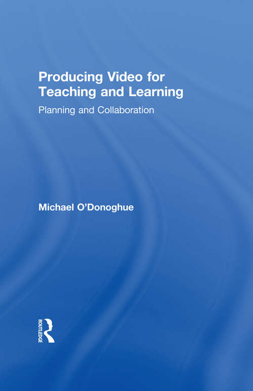 Book cover of Producing Video For Teaching and Learning: Planning and Collaboration