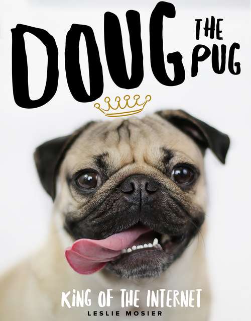 Book cover of Doug The Pug: The King of the Internet