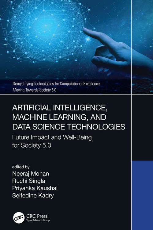 Book cover of Artificial Intelligence, Machine Learning, and Data Science Technologies: Future Impact and Well-Being for Society 5.0 (Demystifying Technologies for Computational Excellence)