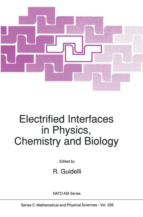 Book cover of Electrified Interfaces in Physics, Chemistry and Biology (1992) (Nato Science Series C: #355)