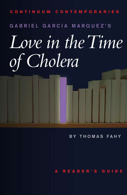 Book cover of Gabriel Garcia Marquez's Love in the Time of Cholera (Continuum Contemporaries)