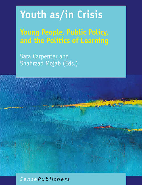 Book cover of Youth as/in Crisis: Young People, Public Policy, and the Politics of Learning