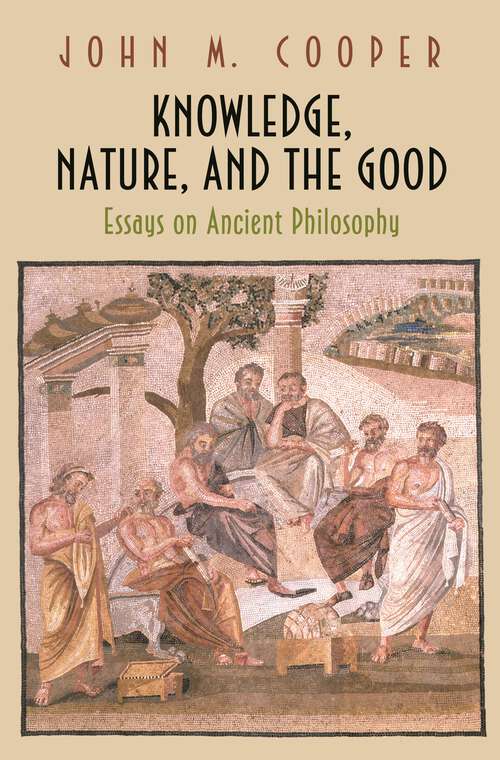 Book cover of Knowledge, Nature, and the Good: Essays on Ancient Philosophy