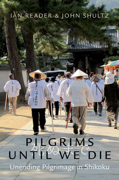 Book cover of Pilgrims Until We Die: Unending Pilgrimage in Shikoku