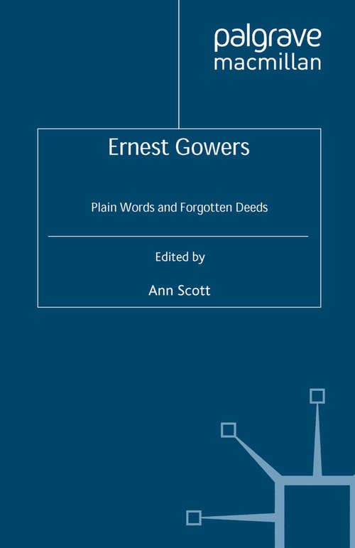 Book cover of Ernest Gowers: Plain Words and Forgotten Deeds (2009) (Understanding Governance)