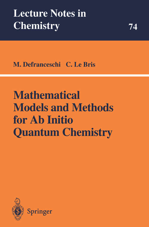 Book cover of Mathematical Models and Methods for Ab Initio Quantum Chemistry (2000) (Lecture Notes in Chemistry #74)