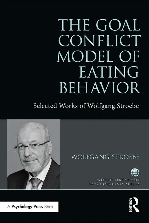 Book cover of The Goal Conflict Model of Eating Behavior: Selected Works of Wolfgang Stroebe (World Library of Psychologists)