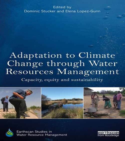 Book cover of Adaptation to Climate Change through Water Resources Management: Capacity, Equity and Sustainability (Earthscan Studies in Water Resource Management)