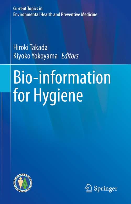 Book cover of Bio-information for Hygiene (1st ed. 2021) (Current Topics in Environmental Health and Preventive Medicine)