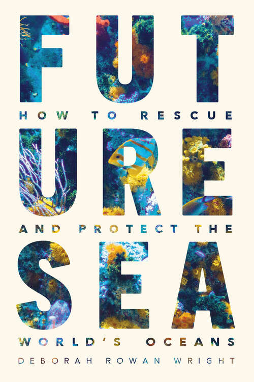 Book cover of Future Sea: How to Rescue and Protect the World’s Oceans