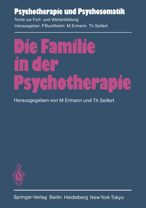 Book cover of Die Familie in der Psychotherapie: Theoretische und praktische Aspekte aus tiefenpsychologischer und systemtheoretischer Sicht (1985) (Psychotherapie und Psychosomatik)