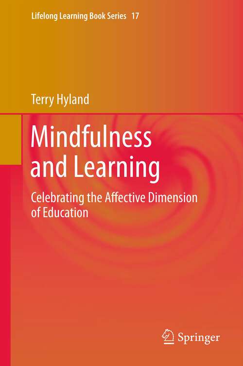 Book cover of Mindfulness and Learning: Celebrating the Affective Dimension of Education (2011) (Lifelong Learning Book Series #17)