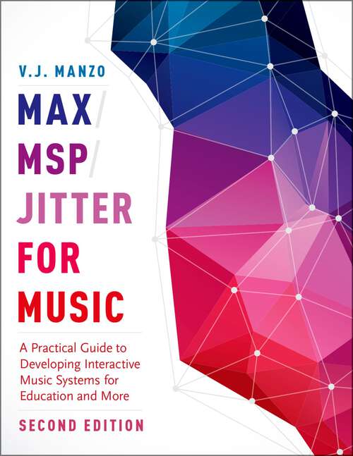 Book cover of MAX/MSP/JITTER FOR MUSIC 2E C: A Practical Guide to Developing Interactive Music Systems for Education and More