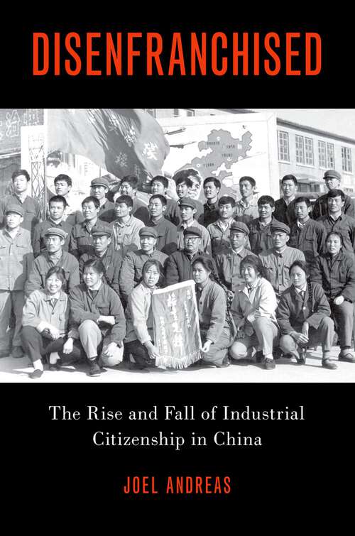 Book cover of DISENFRANCHISED C: The Rise and Fall of Industrial Citizenship in China