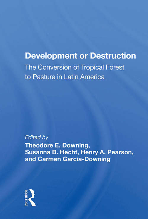 Book cover of Development Or Destruction: The Conversion Of Tropical Forest To Pasture In Latin America