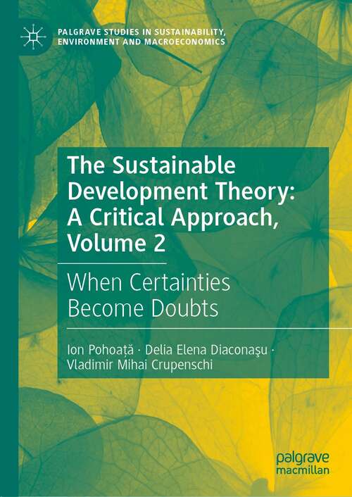Book cover of The Sustainable Development Theory: A Critical Approach, Volume 2: When Certainties Become Doubts (1st ed. 2021) (Palgrave Studies in Sustainability, Environment and Macroeconomics)