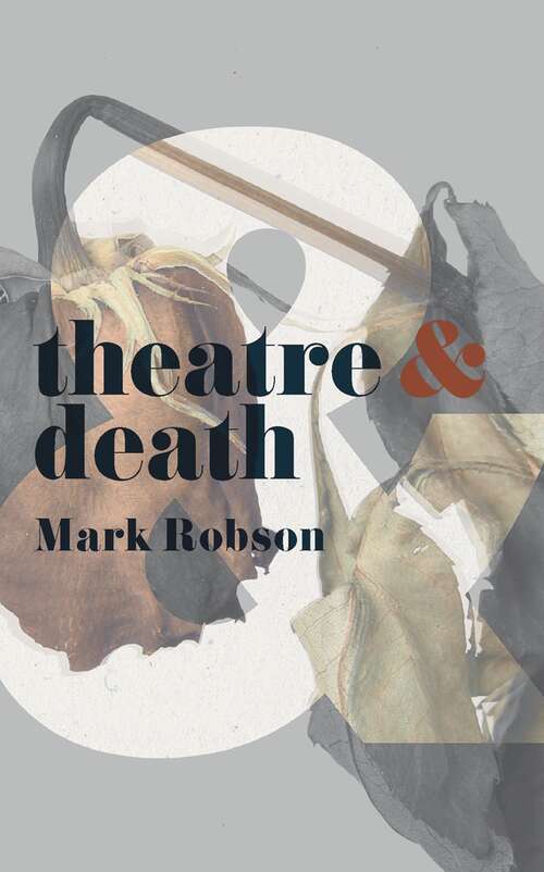 Book cover of Theatre and Death (1st ed. 2019) (Theatre And)