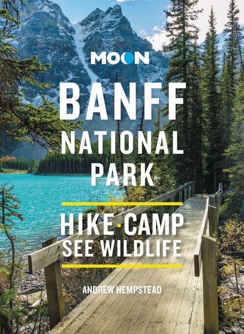 Book cover of Moon Banff National Park: Scenic Drives, Wildlife, Hiking & Skiing (4) (Travel Guide)