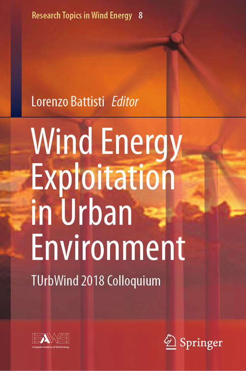 Book cover of Wind Energy Exploitation in Urban Environment: TUrbWind 2018 Colloquium (1st ed. 2019) (Green Energy and Technology #8)