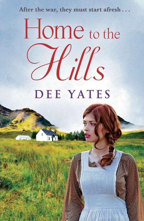 Book cover of Home to the Hills: a heart-rending Scottish saga set in the aftermath of WW2