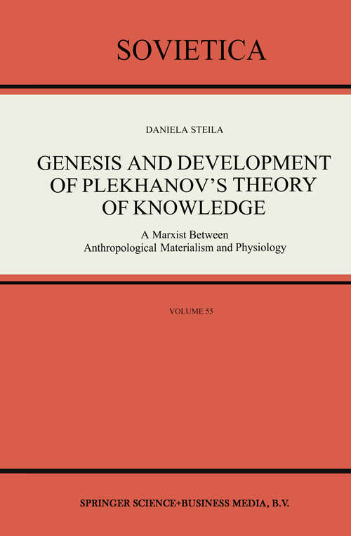 Book cover of Genesis and Development of Plekhanov’s Theory of Knowledge: A Marxist Between Anthropological Materialism and Physiology (1991) (Sovietica #55)