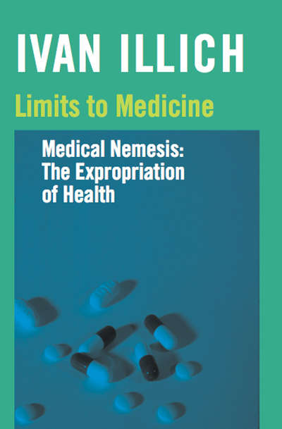 Book cover of Limits to Medicine: Medical Nemesis: The Expropriation of Health (Pelican Ser.)