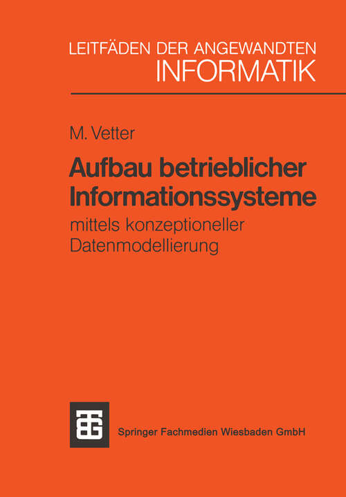 Book cover of Aufbau betrieblicher Informationssysteme: mittels konzeptioneller Datenmodellierung (6. Aufl. 1990)