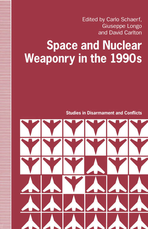 Book cover of Space and Nuclear Weaponry in the 1990's (1st ed. 1992) (Studies in Disarmament and Conflicts)
