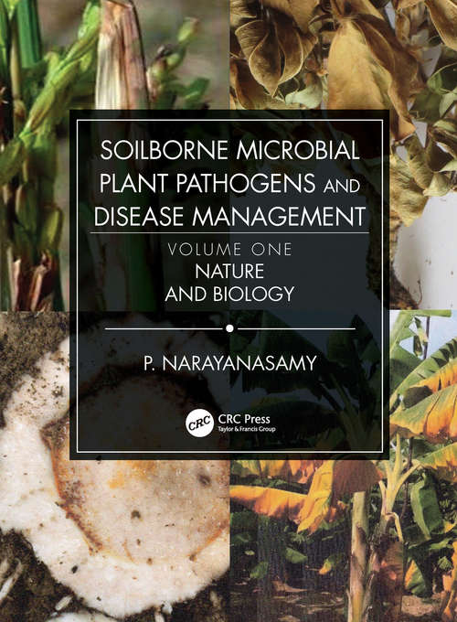 Book cover of Soilborne Microbial Plant Pathogens and Disease Management, Volume One: Nature and Biology
