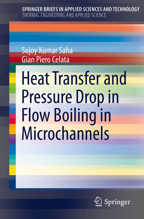 Book cover of Heat Transfer and Pressure Drop in Flow Boiling in Microchannels (2016) (SpringerBriefs in Applied Sciences and Technology)