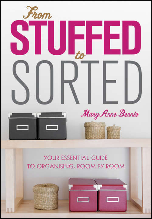 Book cover of From Stuffed to Sorted: Your Essential Guide To Organising, Room By Room