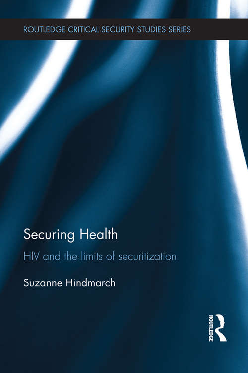 Book cover of Securing Health: HIV and the Limits of Securitization (Routledge Critical Security Studies)