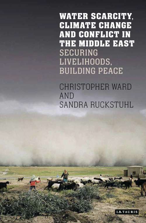 Book cover of Water Scarcity, Climate Change and Conflict in the Middle East: Securing Livelihoods, Building Peace (International Library of Human Geography)