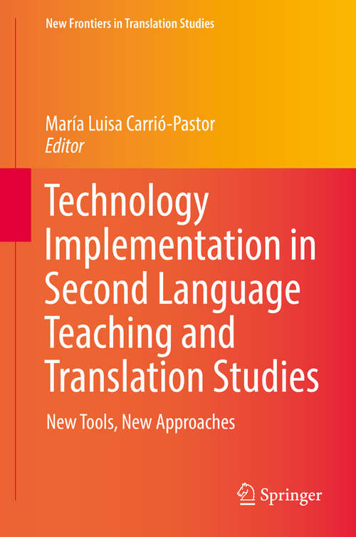 Book cover of Technology Implementation in Second Language Teaching and Translation Studies: New Tools, New Approaches (1st ed. 2016) (New Frontiers in Translation Studies)