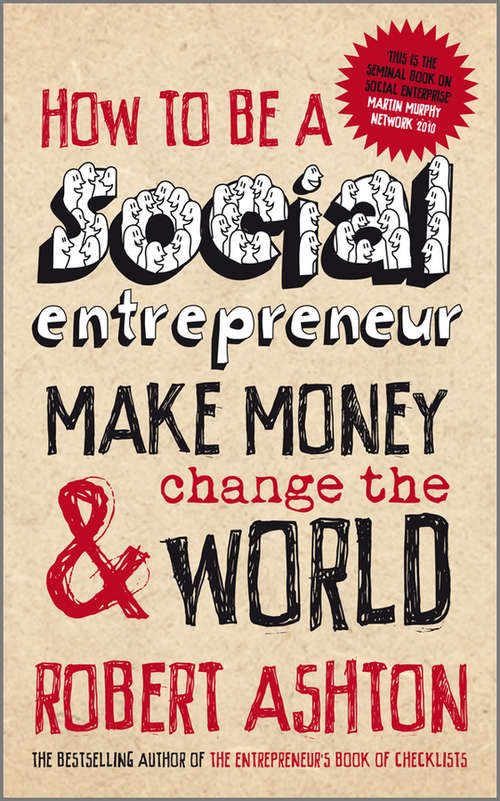 Book cover of How to be a Social Entrepreneur: Make Money and Change the World