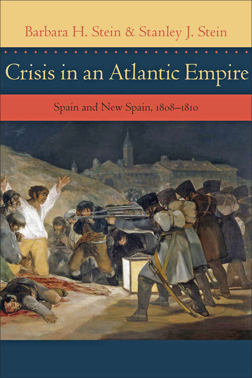 Book cover of Crisis in an Atlantic Empire: Spain and New Spain, 1808-1810 (The Johns Hopkins University Studies in Historical and Political Science #131)