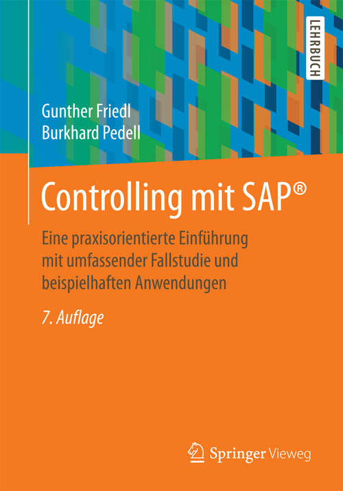 Book cover of Controlling mit SAP®: Eine praxisorientierte Einführung mit umfassender Fallstudie und beispielhaften Anwendungen (7. Aufl. 2017)